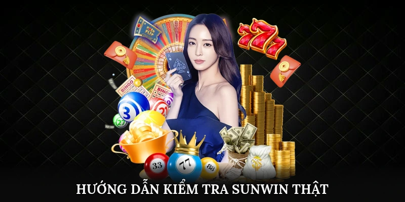 Hướng dẫn kiểm tra Sunwin thật qua link