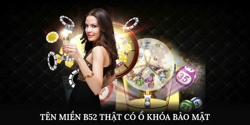 Tên miền B52 thật có ổ khóa bảo mật