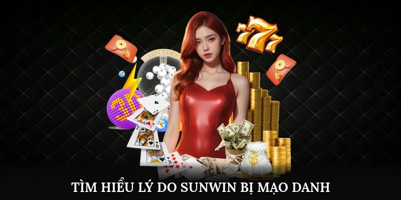 Tìm hiểu lý do Sunwin bị mạo danh